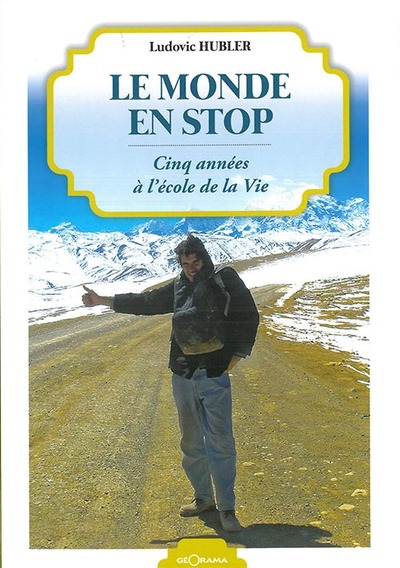 Image de Le monde en stop - cinq années à l'école de la vie