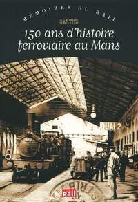 Picture of 150 ANS D HISTOIRE FERROVIAIRE AU MANS