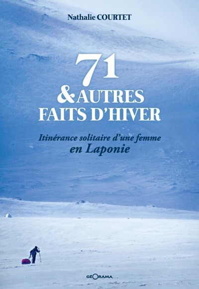 Image de 71 & autres faits d'hiver - itinérance solitaire d'une femme en Laponie
