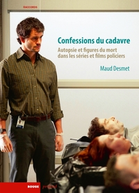 Image de CONFESSIONS DU CADAVRE - AUTOPSIE ET FIGURES DU MORT...