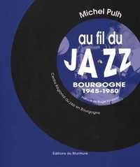 Image de Au fil du Jazz : Bourgogne 1945-1980