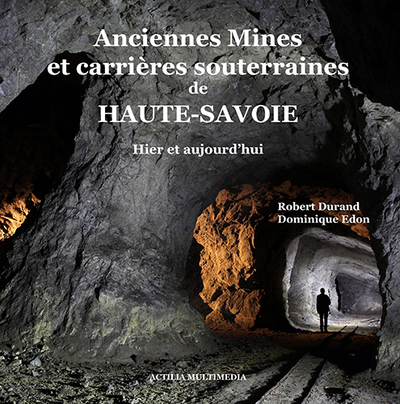 Picture of Anciennes mines et carrières souterraines de Haute-Savoie - Hier et aujourd'hui