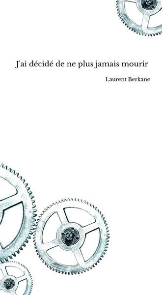 Picture of J'ai décidé de ne plus jamais mourir