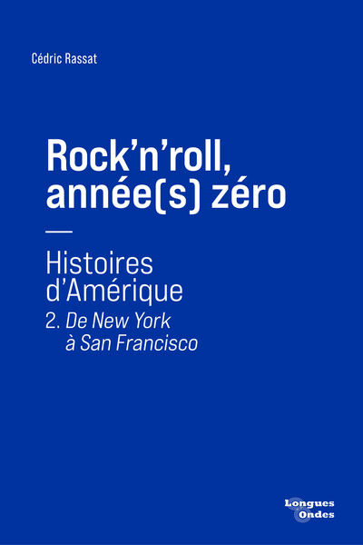 Image de ROCK'N'ROLL, ANNEE(S) ZERO - T02 - DE NEW YORK A SAN FRANCISCO