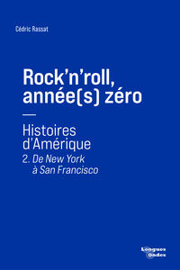 Image de ROCK'N'ROLL, ANNEE(S) ZERO - T02 - DE NEW YORK A SAN FRANCISCO