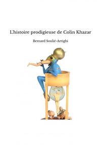 Image de L'histoire prodigieuse de Colin Khazar