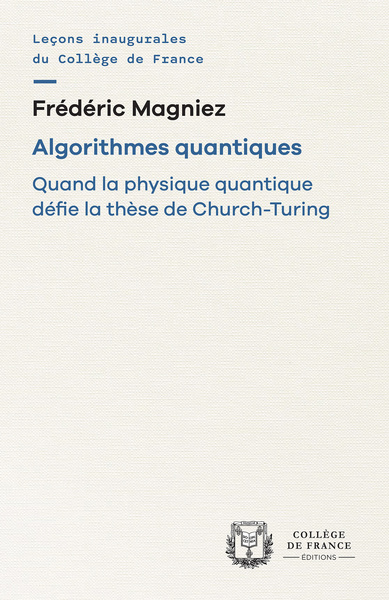 Image de ALGORITHMES QUANTIQUES. QUAND LA PHYSIQUE QUANTIQUE DEFIE LA THESE DE CHURCH-TURING