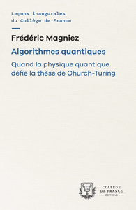 Image de ALGORITHMES QUANTIQUES. QUAND LA PHYSIQUE QUANTIQUE DEFIE LA THESE DE CHURCH-TURING