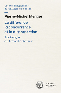 Image de LA DIFFERENCE, LA CONCURRENCE ET LA DISPROPORTION. SOCIOLOGIE DU TRAVAIL CREATEUR