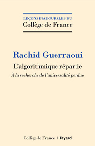 Image de L'ALGORITHMIQUE REPARTIE. A LA RECHERCHE DE L'UNIVERSALITE PERDUE