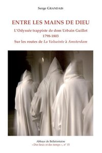 Picture of ENTRE LES MAINS DE DIEU - L'ODYSSEE TRAPPISTE DE DOM URBAIN GUILLET 1798-1803