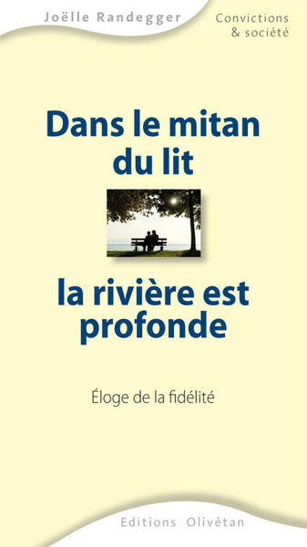 Picture of Dans le mitan du lit, la rivière est profonde. Eloge de la fidélité.