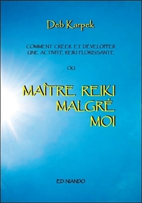 Image de Maître Reiki malgré moi - Comment créer et développer une activité reiki florissante