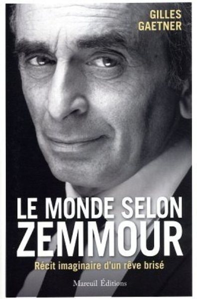 Picture of Le monde selon Zemmour - Récit imaginaire d'un rêve brisé