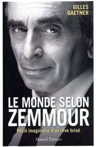Picture of Le monde selon Zemmour - Récit imaginaire d'un rêve brisé