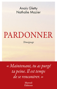 Image de Pardonner - Ma rencontre bouleversante avec celle qui a tué mon père