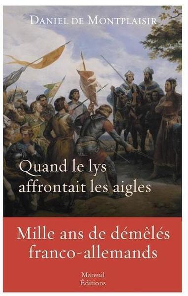 Picture of Quand le lys affrontait les aigles - Mille ans de démêlés franco-allemands