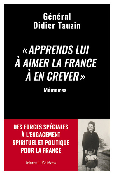 Picture of Apprends lui à aimer la France à en crever - Des forces spéciales à l'engagement spirituel et politique pour la France