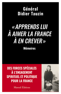Picture of Apprends lui à aimer la France à en crever - Des forces spéciales à l'engagement spirituel et politique pour la France