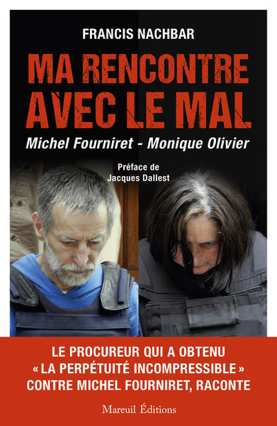 Image de MA RENCONTRE AVEC LE MAL - MICHEL FOURNIRET - MONIQUE OLIVIER