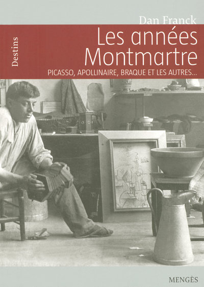 Image de Les années Montmartre Picasso, Apollinaire, Braque et les autres