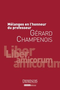 Image de MÉLANGES EN L'HONNEUR DU PROFESSEUR GÉRARD CHAMPENOIS