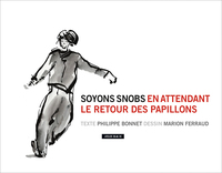 Picture of Soyons snobs en attendant le retour des papillons