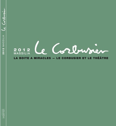 Picture of Massilia 2012. « La boîte à miracles. Le Corbusier et le théâtre »