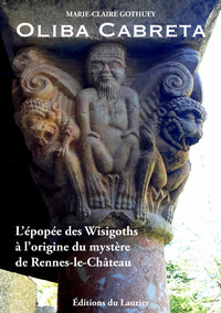 Image de Oliba Cabreta - L'épopée des Wisigoths à l'origine du mystère de Rennes-le-Caâteau