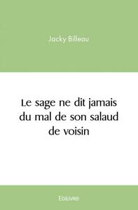 Image de Le sage ne dit jamais du mal de son salaud de voisin