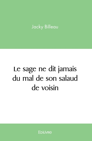 Picture of Le sage ne dit jamais du mal de son salaud de voisin