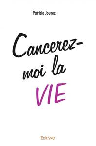 Picture of « cancerez moi » la vie