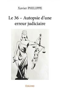 Picture of Le 36 – autopsie d'une erreur judiciaire