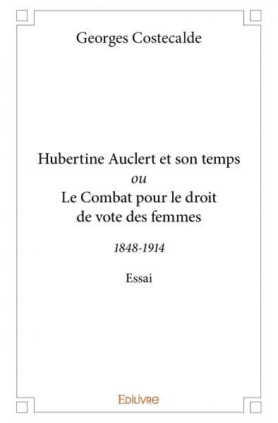 Image de Hubertine auclert et son temps ou le combat pour le droit de vote des femmes