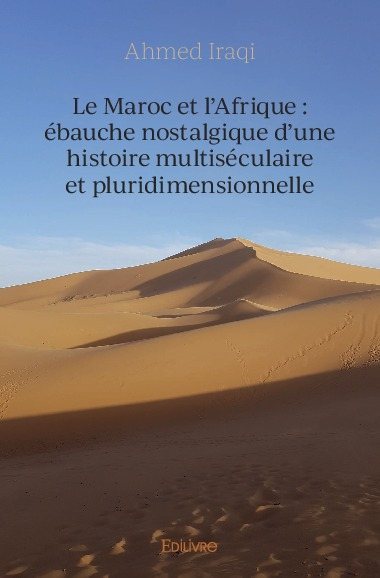Picture of Le maroc et l'afrique : ébauche nostalgique d’une histoire multiséculaire et pluridimensionnelle