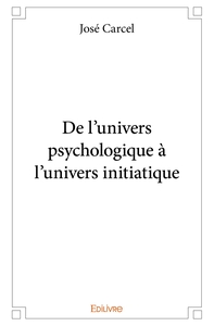 Image de De l'univers psychologique à l'univers initiatique