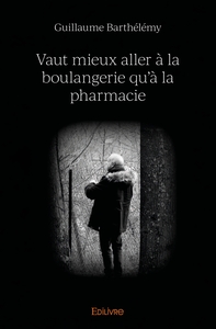 Picture of Vaut mieux aller à la boulangerie qu'à la pharmacie