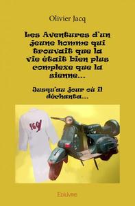 Picture of Les aventures d’un jeune homme qui trouvait que la vie était bien plus complexe que la sienne…