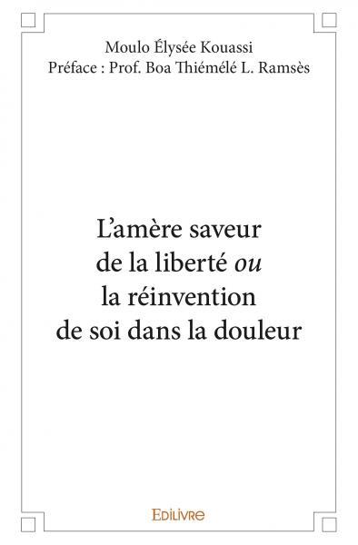 Image de L'amère saveur de la liberté ou la réinvention de soi dans la douleur