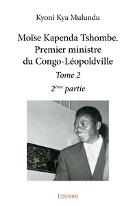 Picture of Moïse Kapenda Tshombe - Premier ministre du Congo-Léopoldville - Tome 2