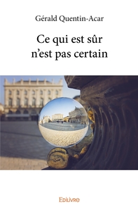 Image de Ce qui est sûr n'est pas certain