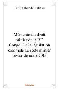 Image de Mémento du droit minier de la rd congo. de la législation coloniale au code minier révisé de mars 2018