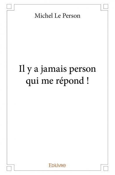 Image de Il y a jamais person qui me répond !