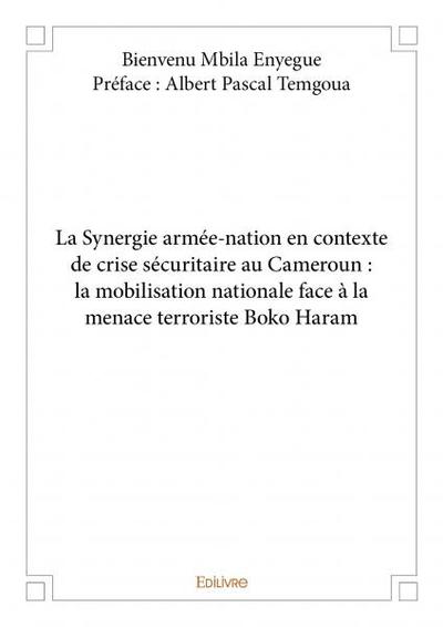 Picture of La synergie armée nation en contexte de crise sécuritaire au cameroun : la mobilisation nationale face à la menace terroriste boko haram