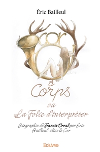 Picture of Cor à corps ou La Folie d'interpréter