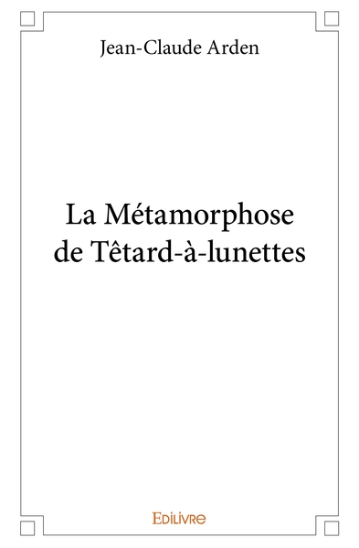 Image de La Métamorphose de Têtard-à-lunettes