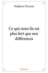 Image de Ce qui nous lie est plus fort que nos différences