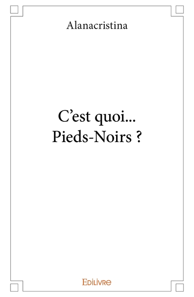 Picture of C'est quoi... Pieds-Noirs ?