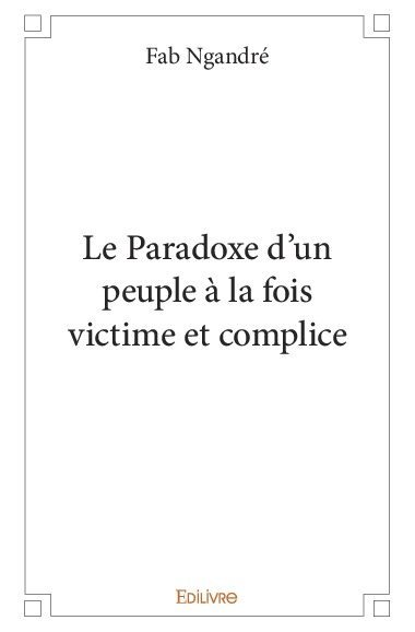 Picture of Le paradoxe d'un peuple à la fois victime et complice