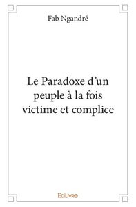 Picture of Le paradoxe d'un peuple à la fois victime et complice